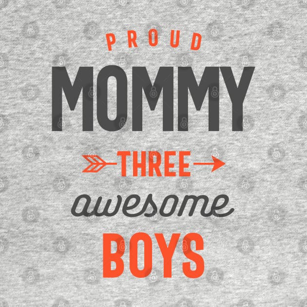 Proud Mommy three awesome boys Mothers Day Gift by cidolopez